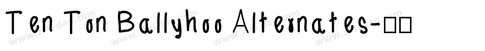 Ten Ton Ballyhoo Alternates字体转换